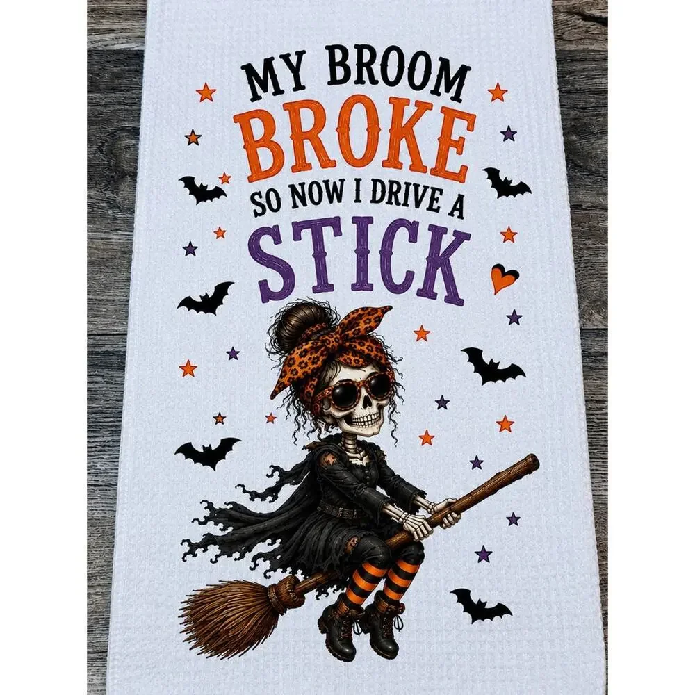 Halloween Skeleton Witch Kitchen Towel My Broom Broke Funny Spooky Decor